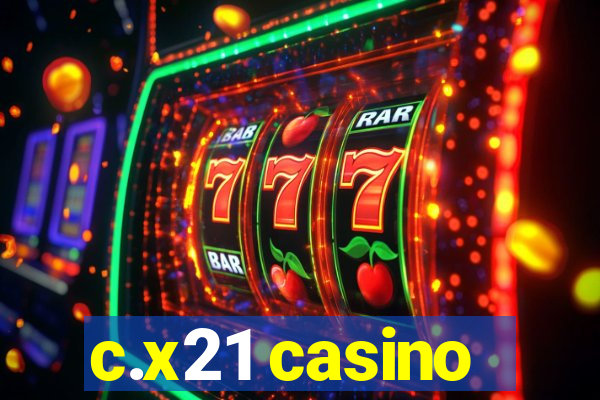 c.x21 casino